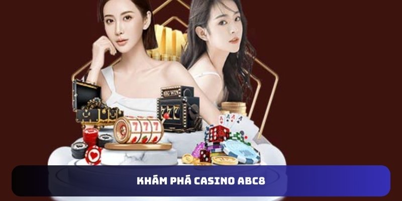 Khám phá Casino ABC8