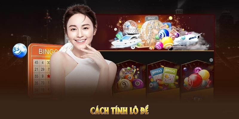 Cách tính lô đề mới nhất 2025