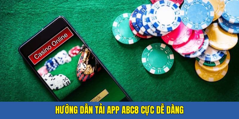 Chia sẻ cách tiến hành tải app ABC8 cho tân thủ