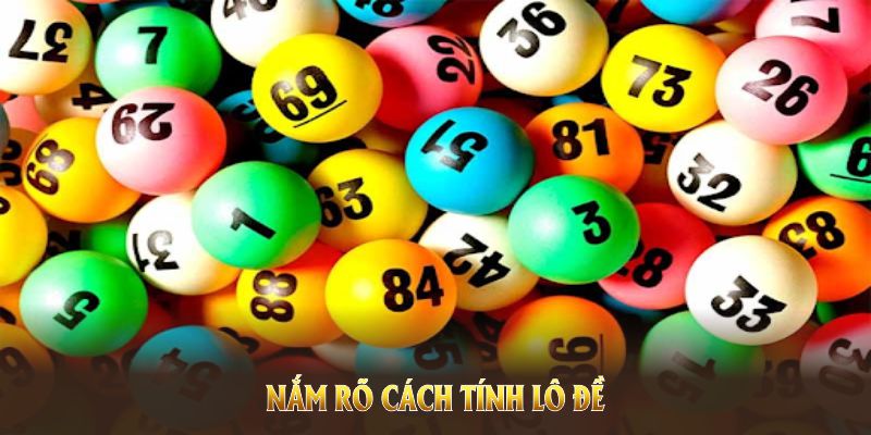 Nắm rõ cách tính lô đề chuẩn xác